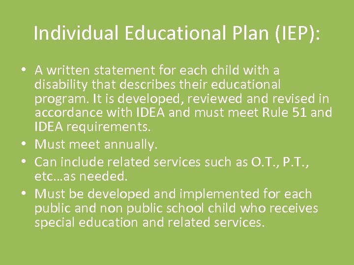 Individual Educational Plan (IEP): • A written statement for each child with a disability
