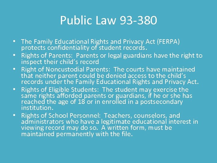 Public Law 93 -380 • The Family Educational Rights and Privacy Act (FERPA) protects