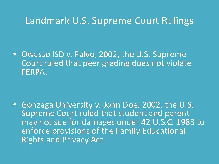 Landmark U. S. Supreme Court Rulings • Owasso ISD v. Falvo, 2002, the U.