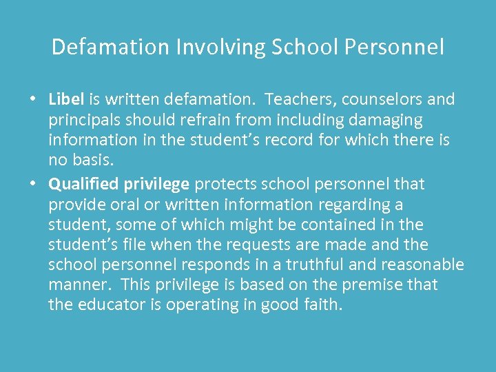 Defamation Involving School Personnel • Libel is written defamation. Teachers, counselors and principals should