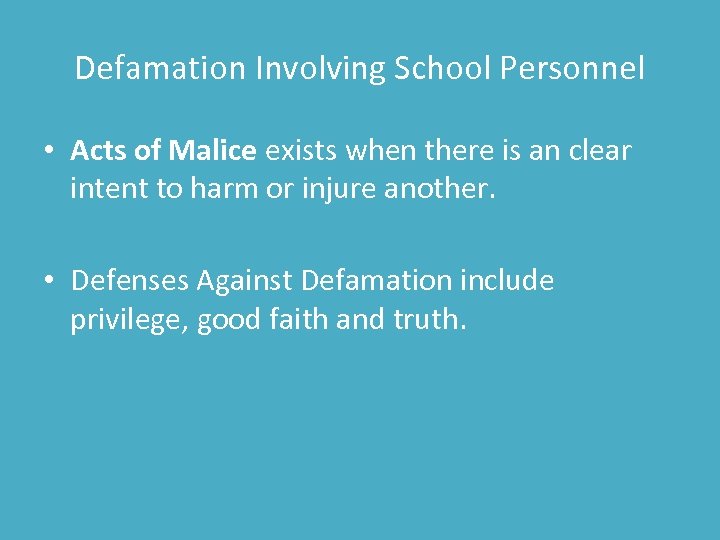 Defamation Involving School Personnel • Acts of Malice exists when there is an clear