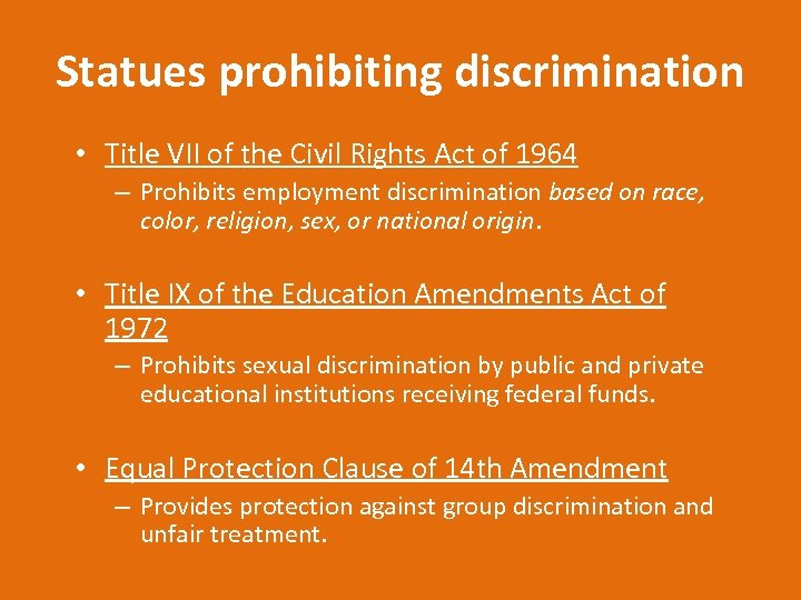 Statues prohibiting discrimination • Title VII of the Civil Rights Act of 1964 –