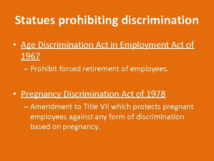 Statues prohibiting discrimination • Age Discrimination Act in Employment Act of 1967 – Prohibit