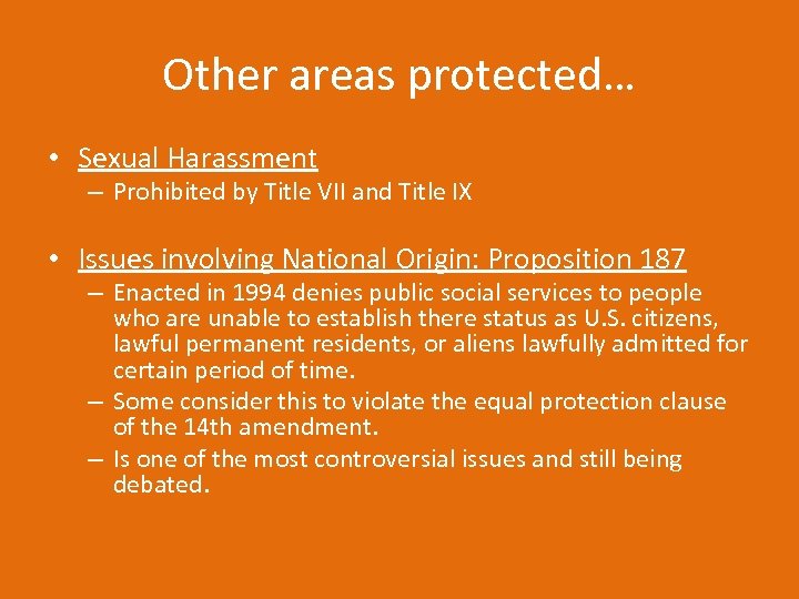Other areas protected… • Sexual Harassment – Prohibited by Title VII and Title IX