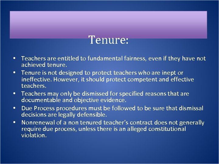 Tenure: • Teachers are entitled to fundamental fairness, even if they have not achieved