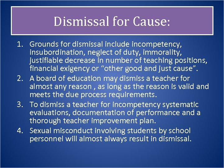 Dismissal for Cause: 1. Grounds for dismissal include incompetency, insubordination, neglect of duty, immorality,