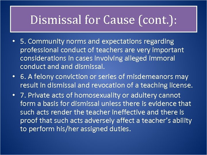 Dismissal for Cause (cont. ): • 5. Community norms and expectations regarding professional conduct