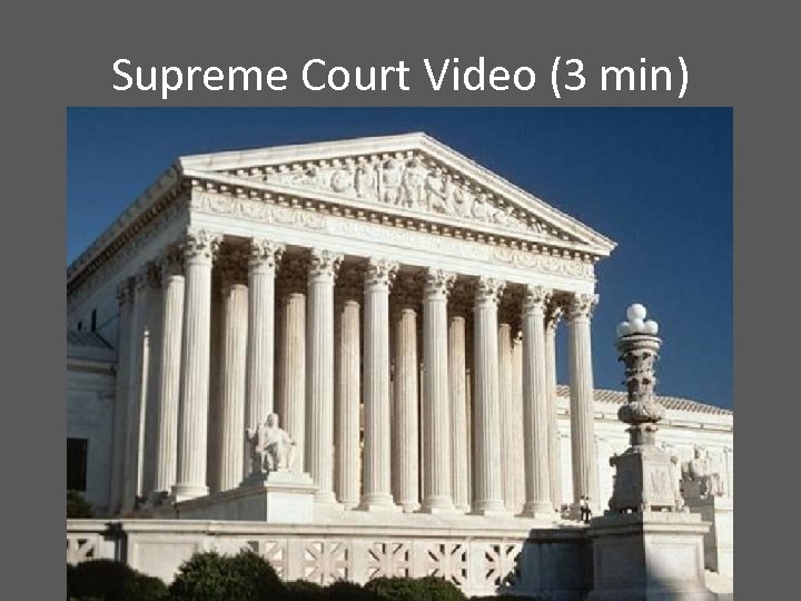 Supreme Court Video (3 min) 