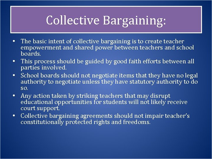 Collective Bargaining: • The basic intent of collective bargaining is to create teacher empowerment