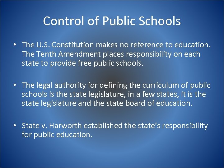 Control of Public Schools • The U. S. Constitution makes no reference to education.