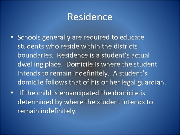 Residence • Schools generally are required to educate students who reside within the districts