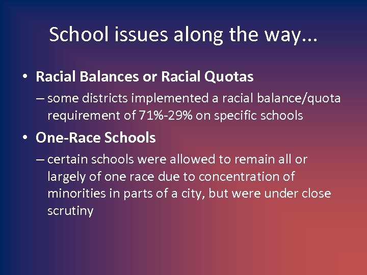 School issues along the way. . . • Racial Balances or Racial Quotas –