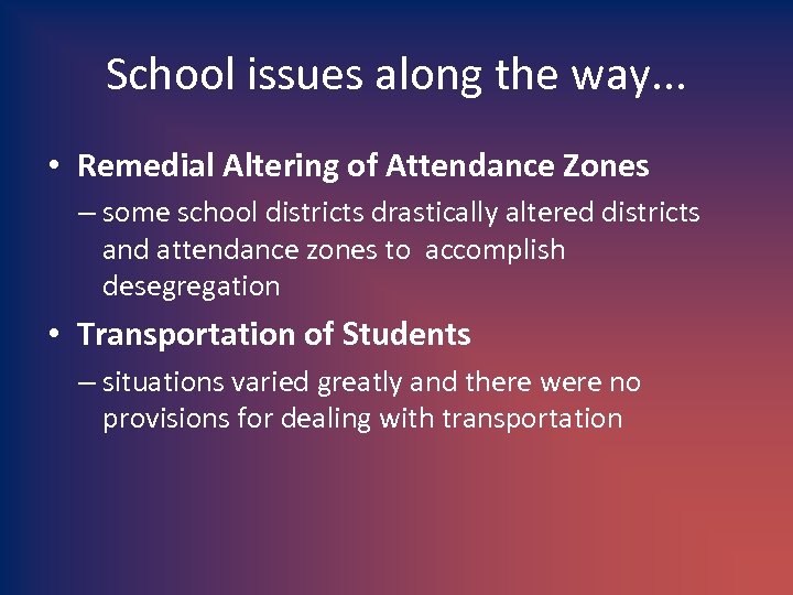 School issues along the way. . . • Remedial Altering of Attendance Zones –