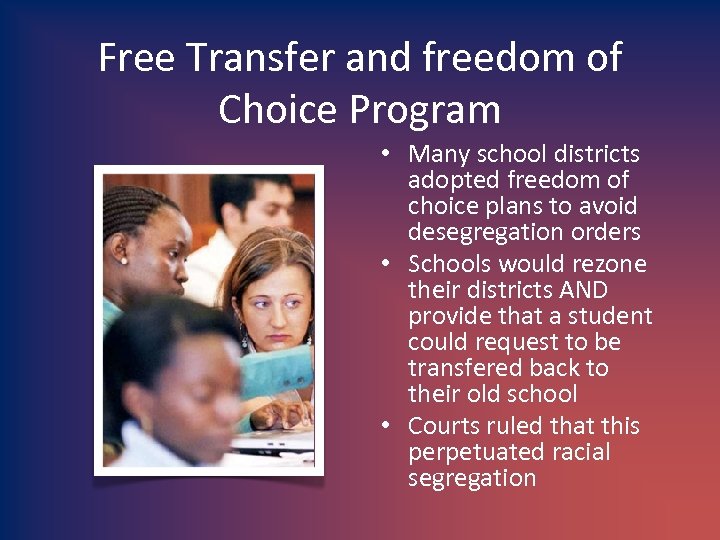 Free Transfer and freedom of Choice Program • Many school districts adopted freedom of