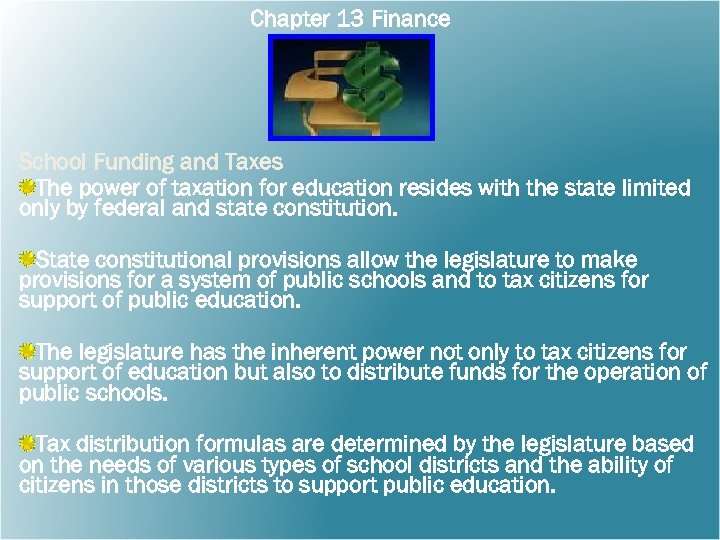 Chapter 13 Finance School Funding and Taxes The power of taxation for education resides