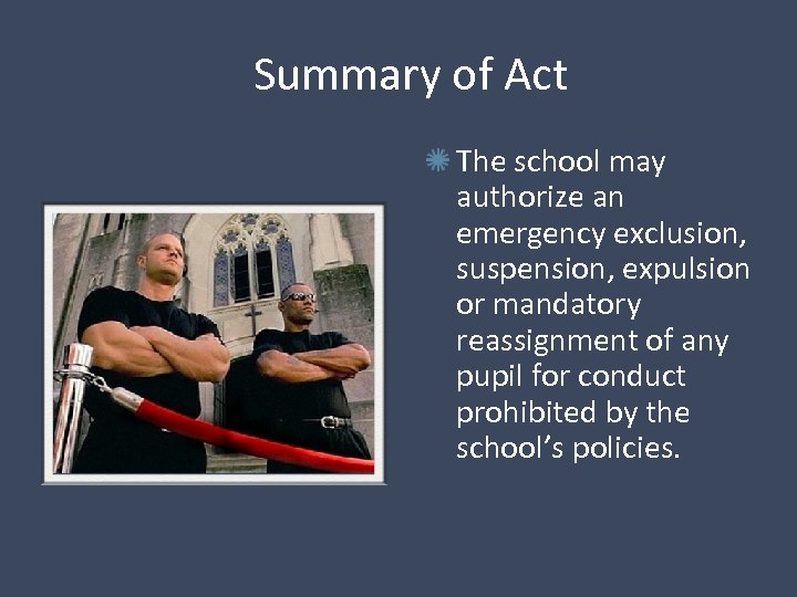 Summary of Act The school may authorize an emergency exclusion, suspension, expulsion or mandatory