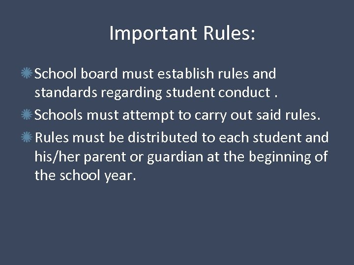 Important Rules: School board must establish rules and standards regarding student conduct. Schools must