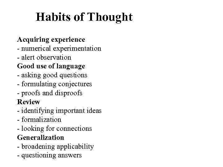 Habits of Thought Acquiring experience - numerical experimentation - alert observation Good use of