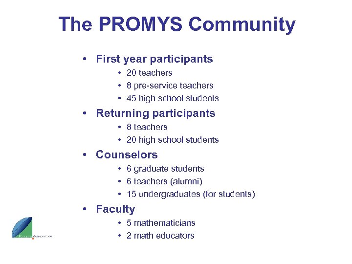 The PROMYS Community • First year participants • 20 teachers • 8 pre-service teachers