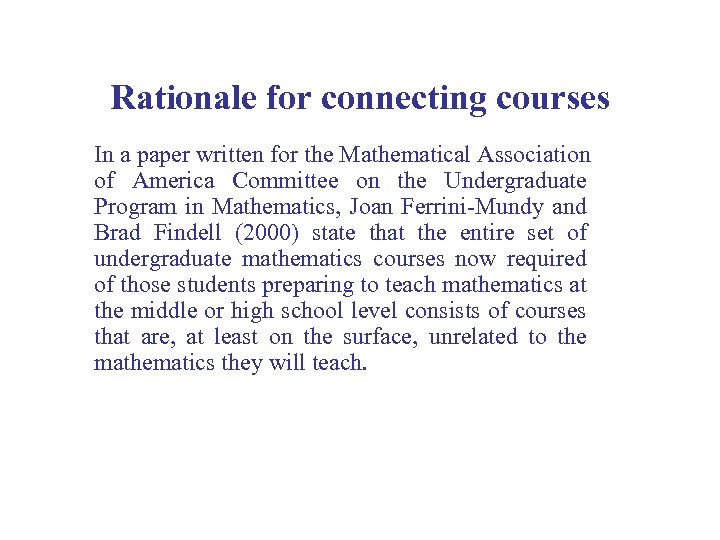Rationale for connecting courses In a paper written for the Mathematical Association of America
