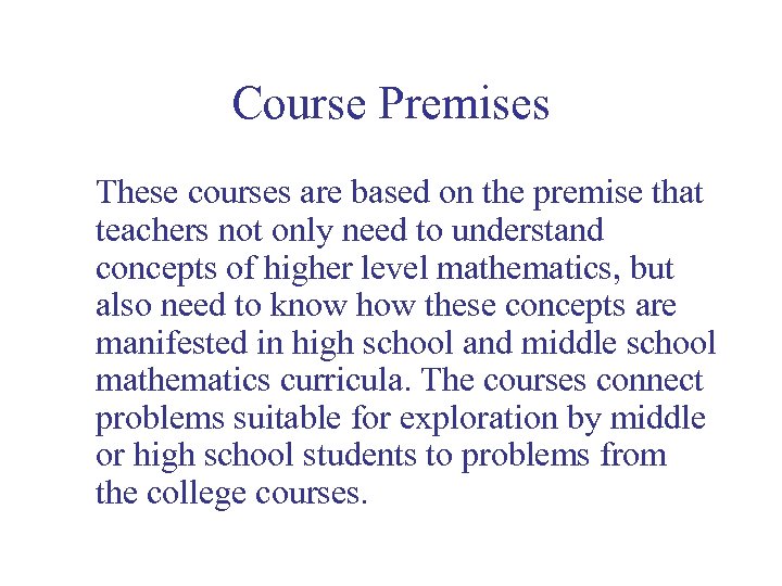 Course Premises These courses are based on the premise that teachers not only need