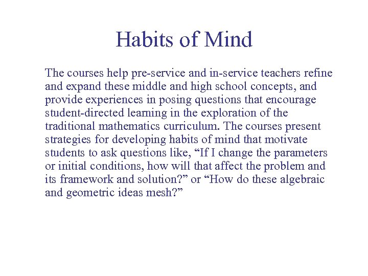 Habits of Mind The courses help pre-service and in-service teachers refine and expand these