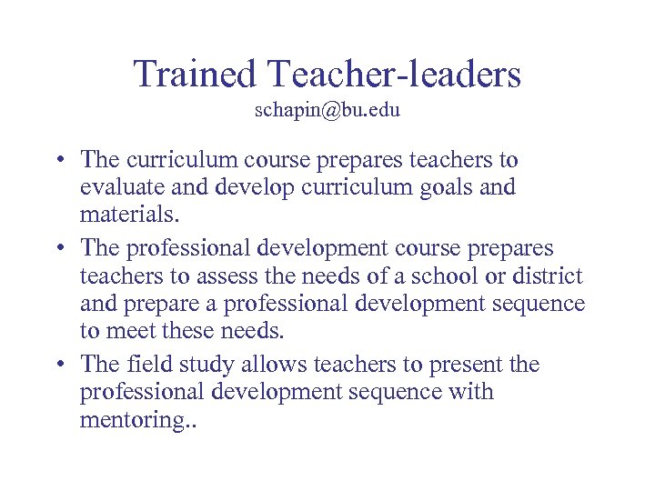 Trained Teacher-leaders schapin@bu. edu • The curriculum course prepares teachers to evaluate and develop