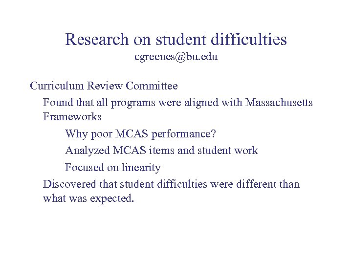 Research on student difficulties cgreenes@bu. edu Curriculum Review Committee Found that all programs were