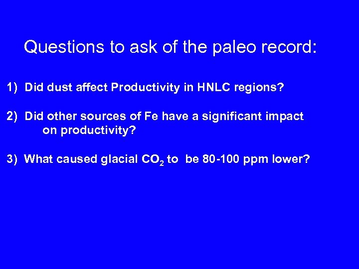 Questions to ask of the paleo record: 1) Did dust affect Productivity in HNLC