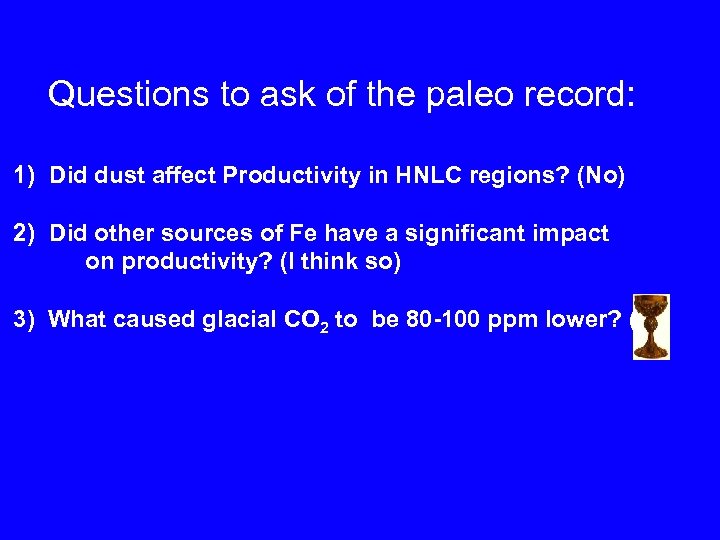 Questions to ask of the paleo record: 1) Did dust affect Productivity in HNLC