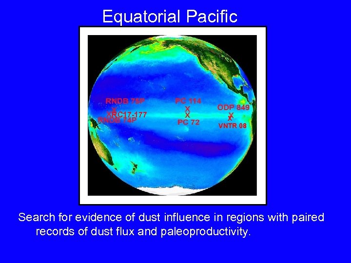 Equatorial Pacific RC 17 -177 X VNTR 08 Search for evidence of dust influence