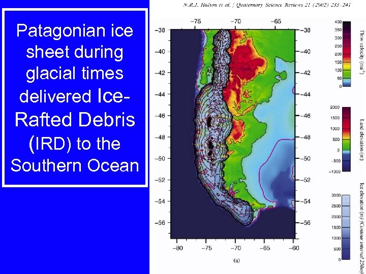 Patagonian ice sheet during glacial times delivered Ice- Rafted Debris (IRD) to the Southern