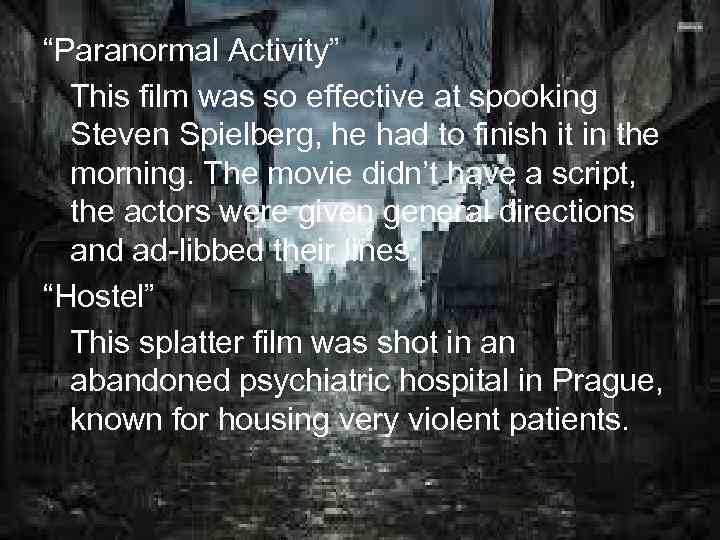 “Paranormal Activity” This film was so effective at spooking Steven Spielberg, he had to