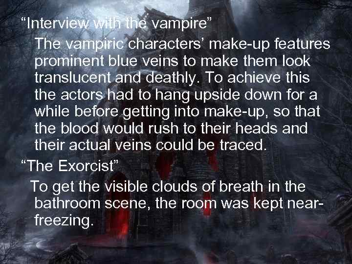 “Interview with the vampire” The vampiric characters’ make-up features prominent blue veins to make