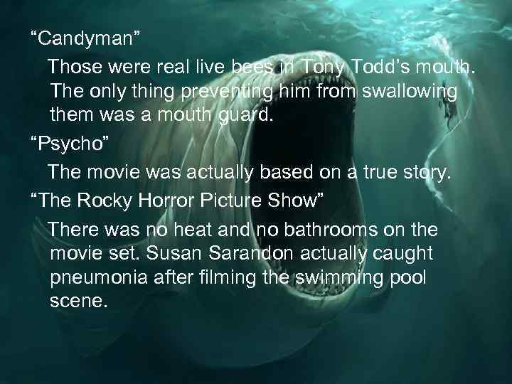 “Candyman” Those were real live bees in Tony Todd’s mouth. The only thing preventing