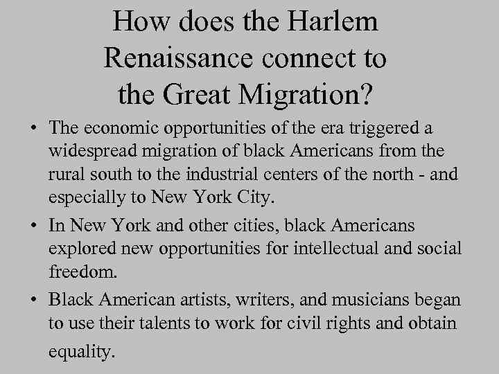 How does the Harlem Renaissance connect to the Great Migration? • The economic opportunities