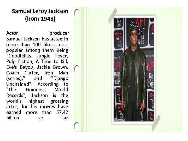 Samuel Leroy Jackson (born 1948) Actor | producer Samuel Jackson has acted in more