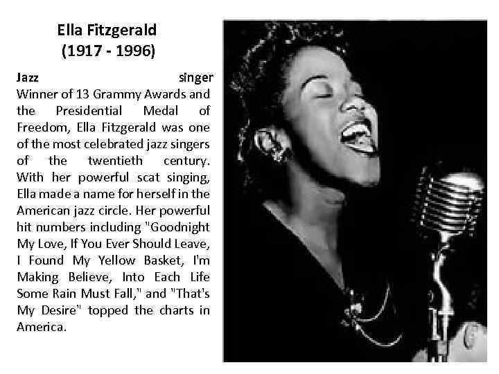 Ella Fitzgerald (1917 - 1996) Jazz singer Winner of 13 Grammy Awards and the