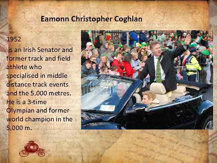 Eamonn Christopher Coghlan 1952 is an Irish Senator and former track and field athlete