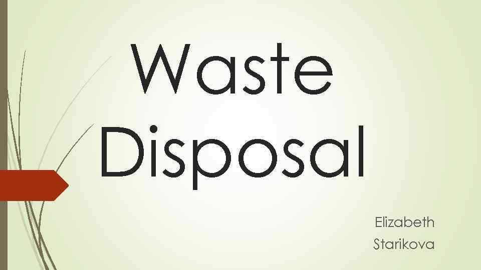 Waste Disposal Elizabeth Starikova 