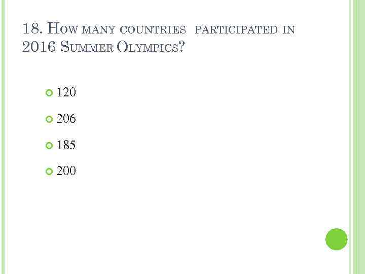 18. HOW MANY COUNTRIES 2016 SUMMER OLYMPICS? 120 206 185 200 PARTICIPATED IN 