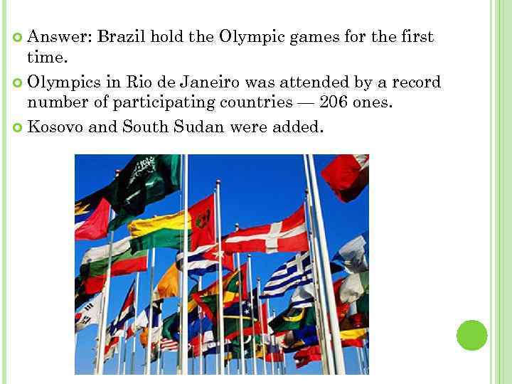 Answer: Brazil hold the Olympic games for the first time. Olympics in Rio de