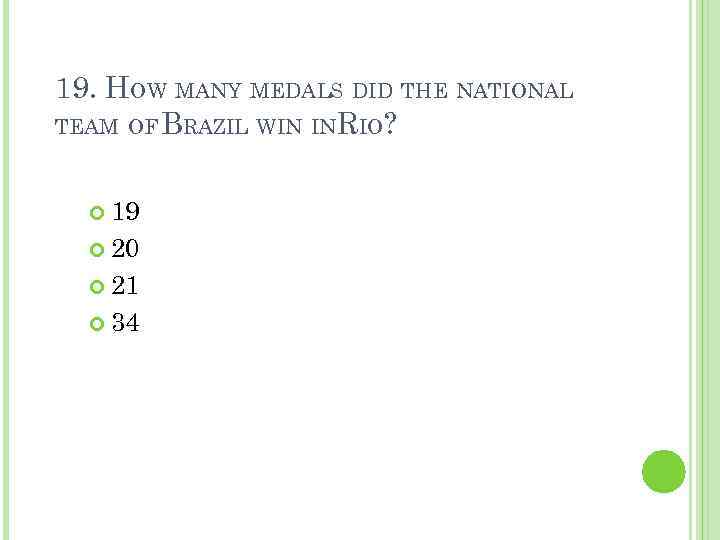 19. HOW MANY MEDALS DID THE NATIONAL TEAM OF BRAZIL WIN IN RIO? 19