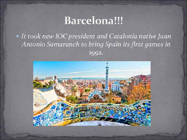 Barcelona!!! It took new IOC president and Catalonia native Juan Antonio Samaranch to bring