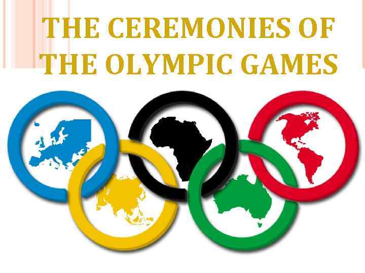 THE CEREMONIES OF THE OLYMPIC GAMES 