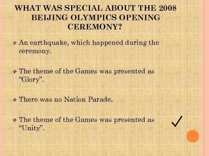 WHAT WAS SPECIAL ABOUT THE 2008 BEIJING OLYMPICS OPENING CEREMONY? v An earthquake, which