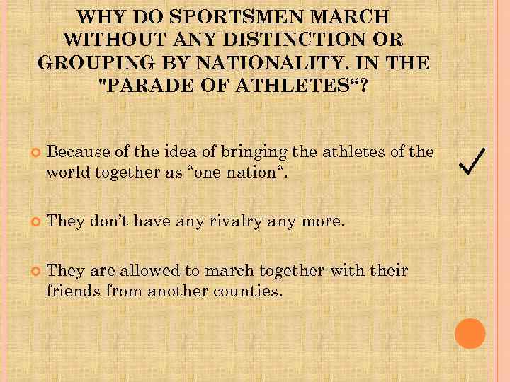 WHY DO SPORTSMEN MARCH WITHOUT ANY DISTINCTION OR GROUPING BY NATIONALITY. IN THE 