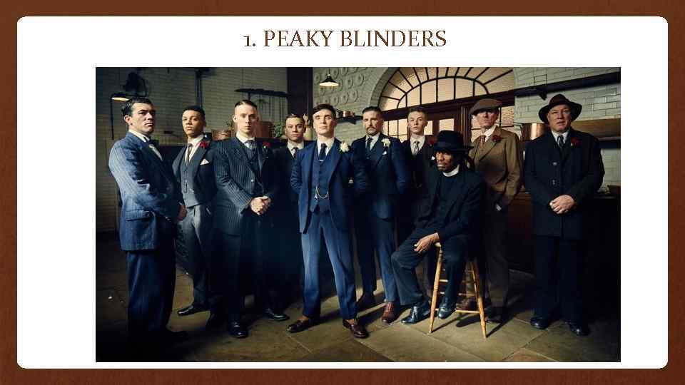 1. PEAKY BLINDERS 