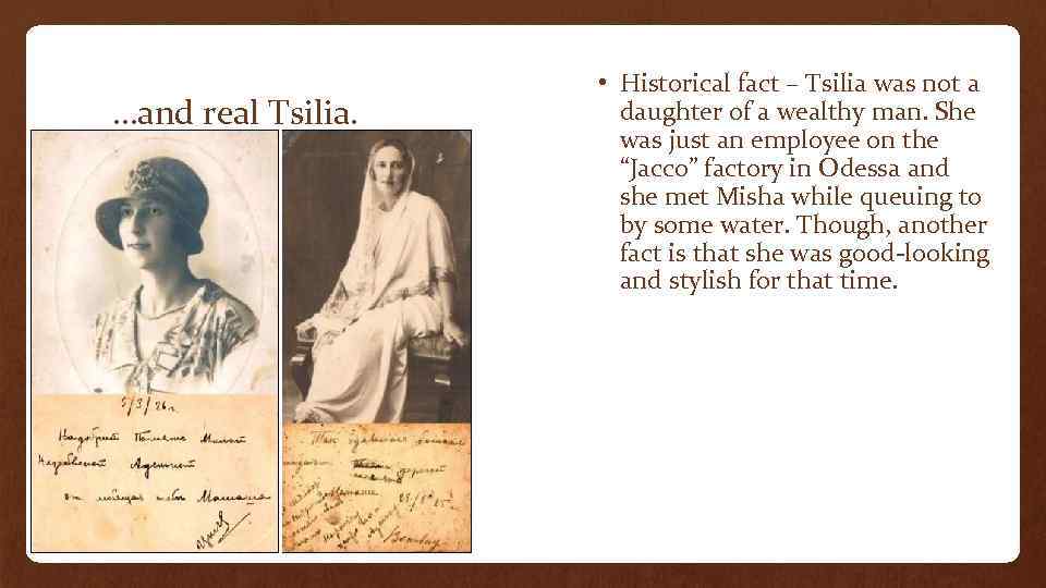 …and real Tsilia. • Historical fact – Tsilia was not a daughter of a
