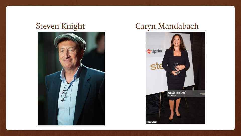 Steven Knight Caryn Mandabach 